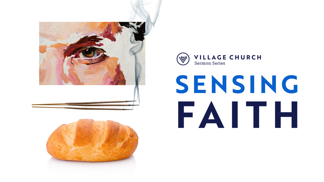 Sensing Faith: A Village Church Sermon Series